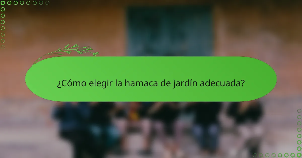 ¿Cómo elegir la hamaca de jardín adecuada?