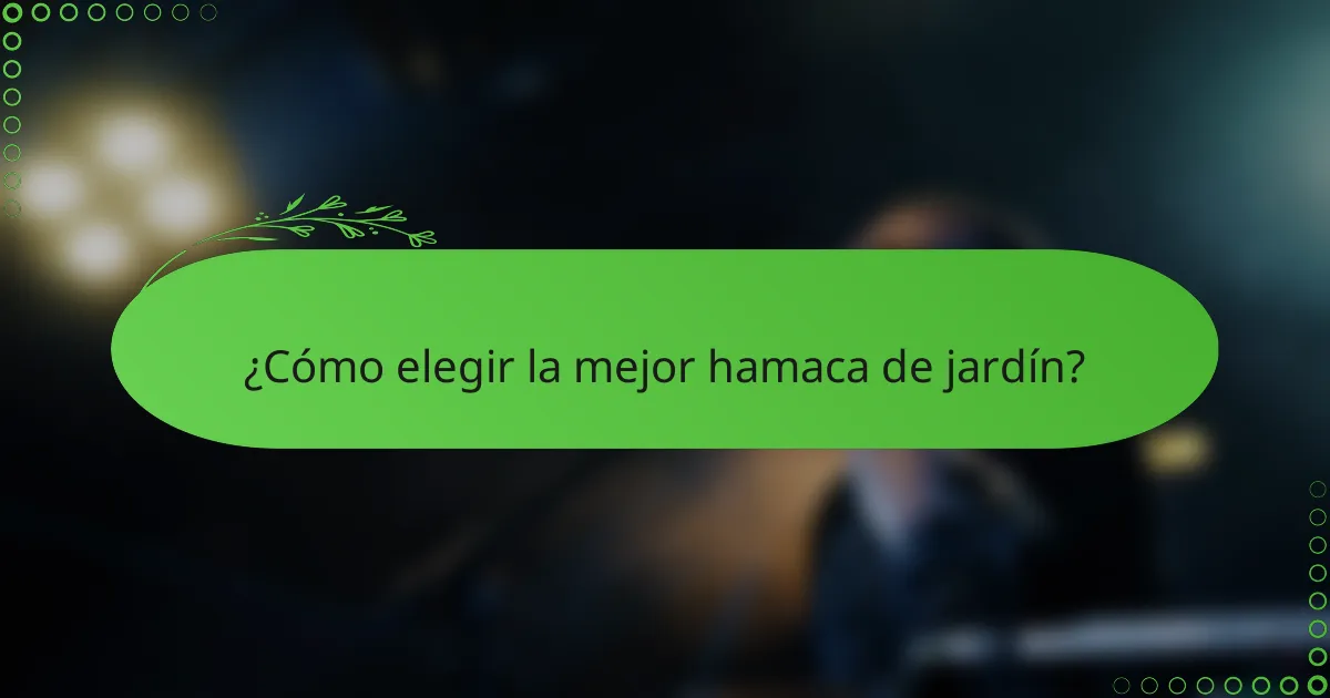 ¿Cómo elegir la mejor hamaca de jardín?