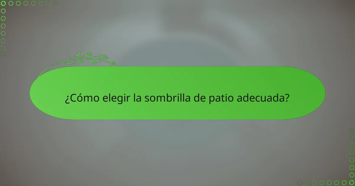 ¿Cómo elegir la sombrilla de patio adecuada?