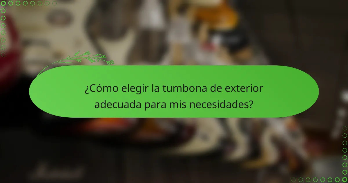 ¿Cómo elegir la tumbona de exterior adecuada para mis necesidades?