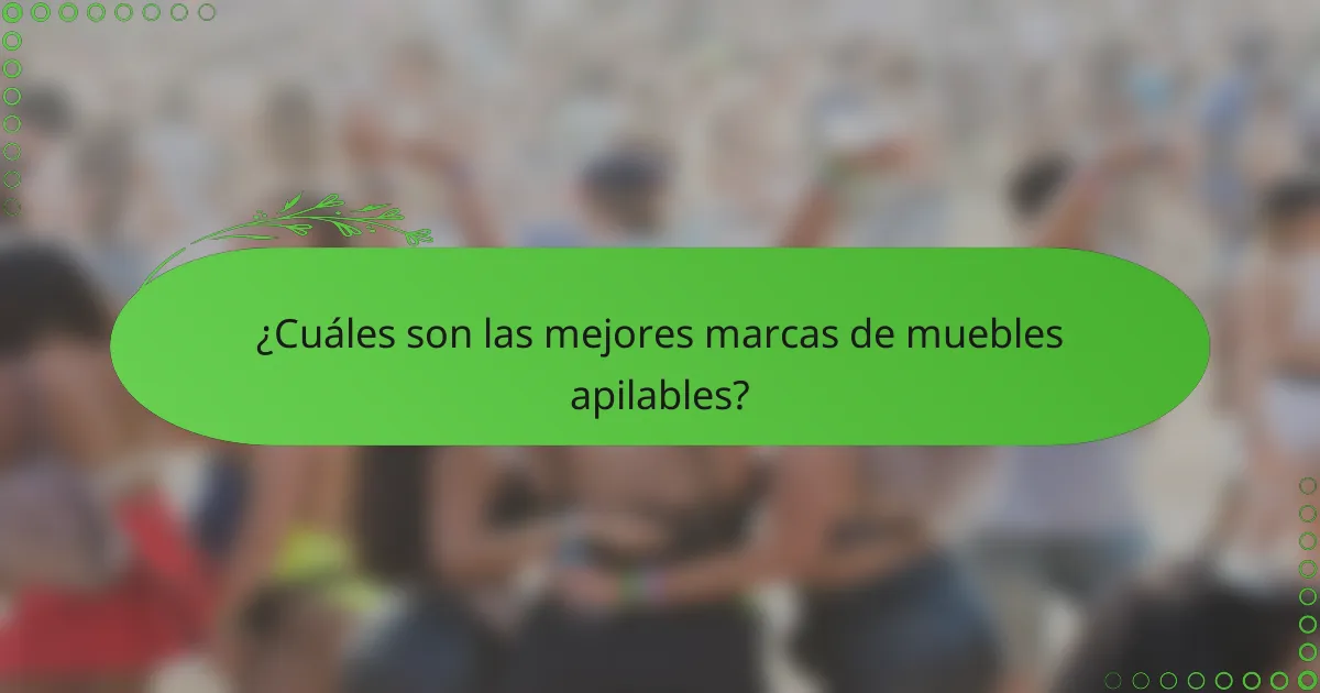 ¿Cuáles son las mejores marcas de muebles apilables?