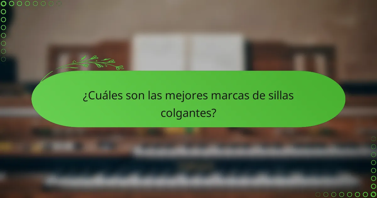 ¿Cuáles son las mejores marcas de sillas colgantes?