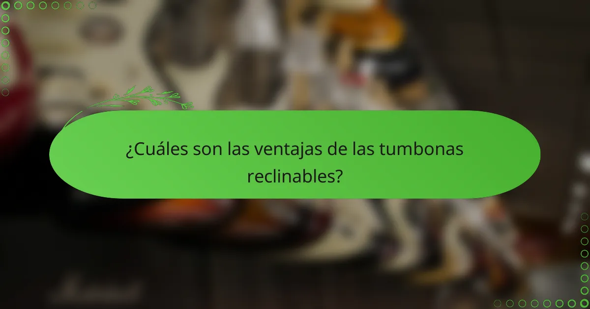 ¿Cuáles son las ventajas de las tumbonas reclinables?
