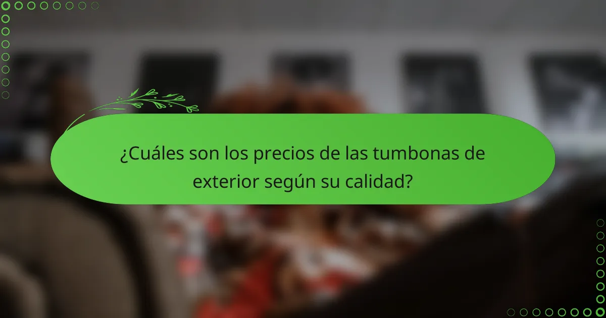 ¿Cuáles son los precios de las tumbonas de exterior según su calidad?