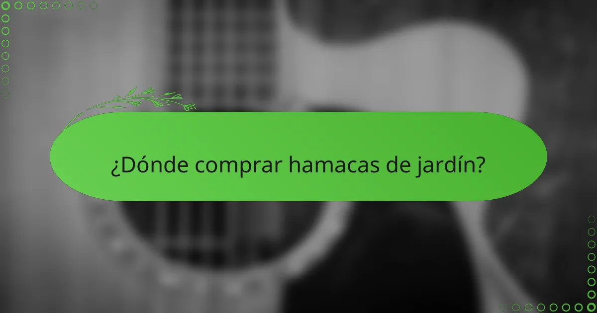 ¿Dónde comprar hamacas de jardín?