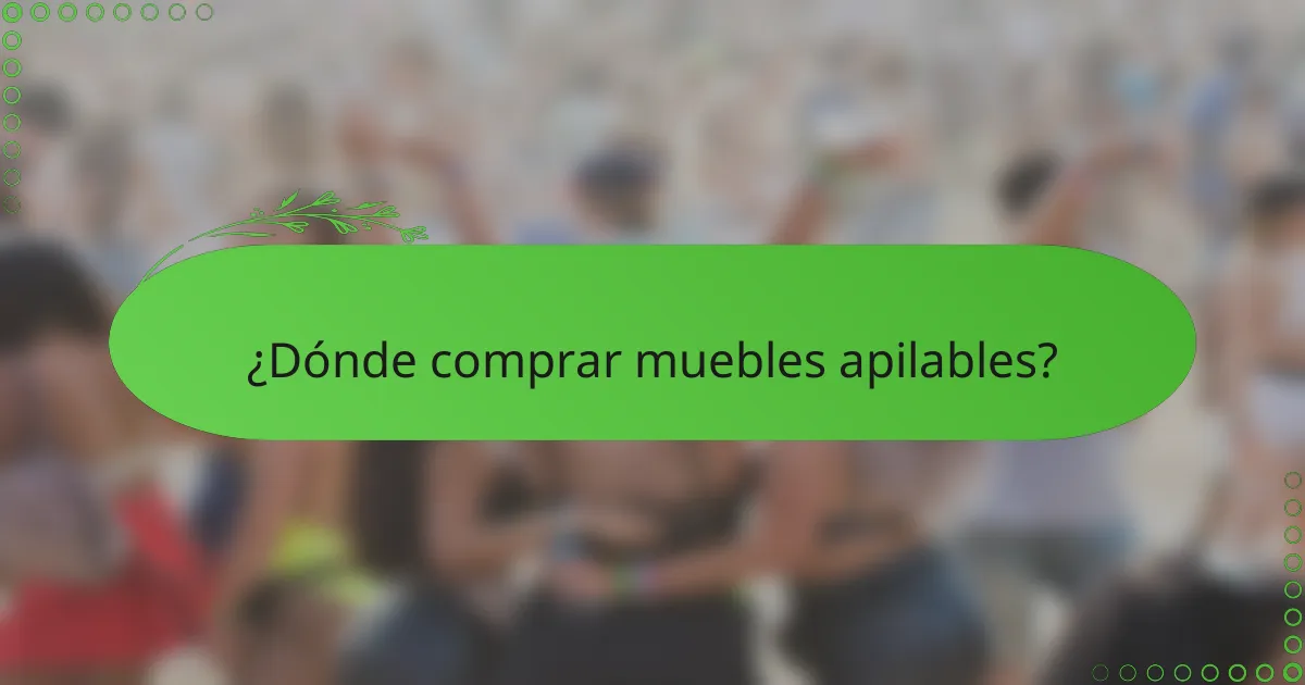 ¿Dónde comprar muebles apilables?
