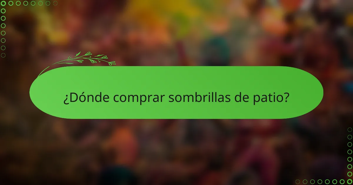¿Dónde comprar sombrillas de patio?