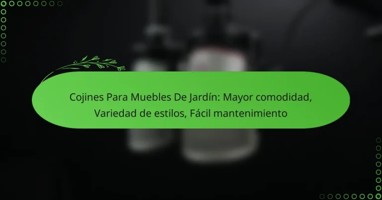 Cojines Para Muebles De Jardín: Mayor comodidad, Variedad de estilos, Fácil mantenimiento