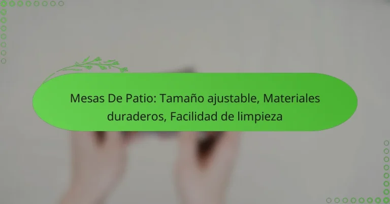 Mesas De Patio: Tamaño ajustable, Materiales duraderos, Facilidad de limpieza