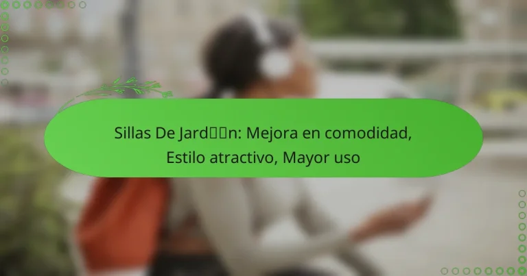 Sillas De Jardín: Mejora en comodidad, Estilo atractivo, Mayor uso