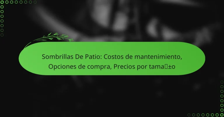 Sombrillas De Patio: Costos de mantenimiento, Opciones de compra, Precios por tamaño